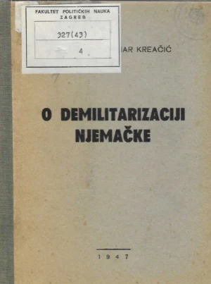 Otmar Kreačić: O demilitarizaciji Njemačke