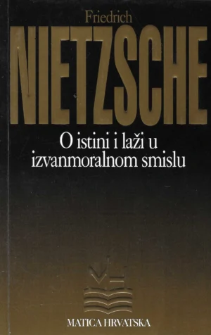 Friedrich Nietsche: O istini i laži u izvanmoralnom smislu