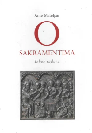 Ante Mateljan: O sakramentima