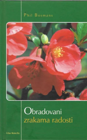 Phil Bosmans: Obradovani zrakama radosti