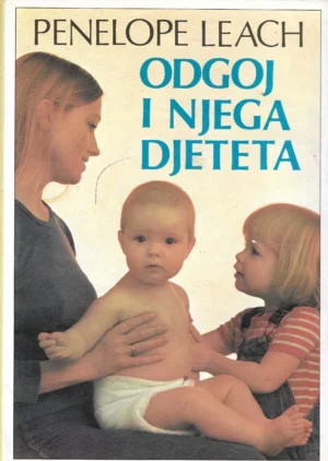 Penelope Leach: Odgoj i njega djeteta