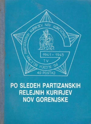 Janez Kavčič-Orlov: Po sledeh partizanskih relejnih kurirjev Nov Gorenjske