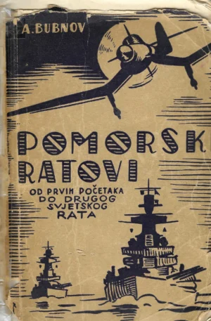Aleksandar Bubnov: Pomorski ratovi od prvih početaka do Drugog svjetskog rata 1-3
