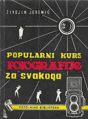 Živojin Jeremić: Popularni kurs fotografije za svakoga
