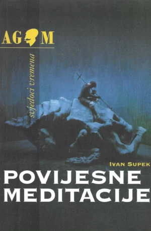 Ivan Supek: Povijesne meditacije