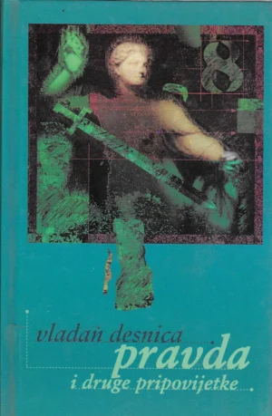 Vladan Desnica: Pravda i ostale pripovjetke
