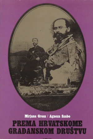 Mirjana Gross i Agneza Szabo: Prema hrvatskome građanskom društvu
