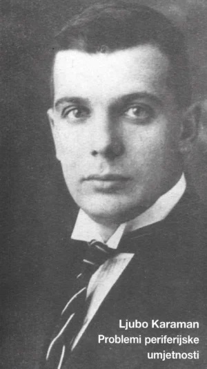 Ljubo Karaman: Problemi periferijske umjetnosti