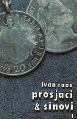 Ivan Raos: Prosjaci i sinovi br. 1