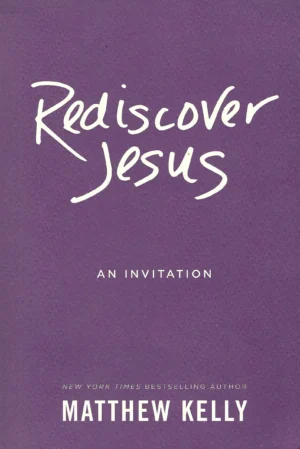 Matthew Kelly: Redisocover Jesus