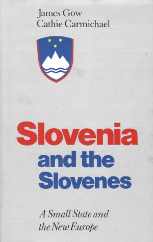 James Gow i Cathie Carmichael: Slovenia and the Slovenes