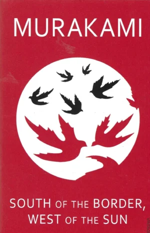 Haruki Murakami: South of the Border, West of the Sun
