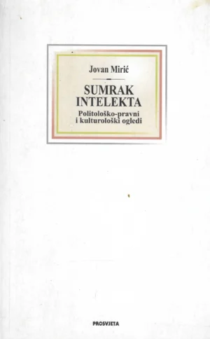 Jovan Mirić: Sumrak intelekta