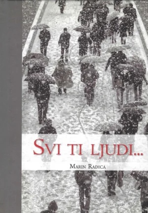 Marin Radica: Svi ti ljudi...