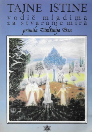 Virginia Essen: Tajne istine - vodič mladima za stvaranje mira