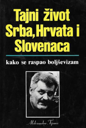 Aleksandar Tijanić: Tajni život Srba, Hrvata i Slovenaca