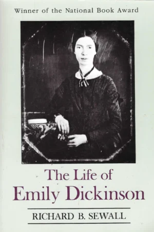 Richard B. Sewall: The Life of Emily Dickinson
