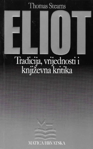 Thomas Stearns Eliot: Tradicija, vrijednosti i književna kritika