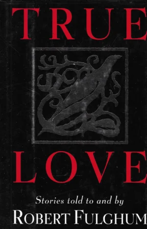 Robert Fulghum: True Love