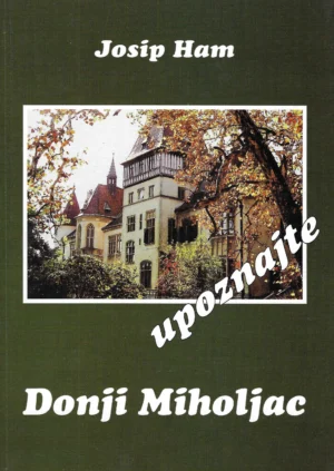 Josip Ham: Upoznajte Donji Miholjac