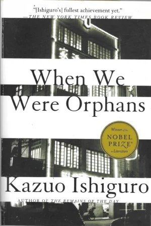 Kazuo Ishiguro: When We Were Orphans