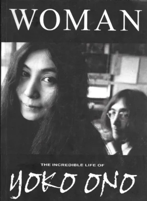 Alan Clayson: Woman - the incredible life of Yoko Ono