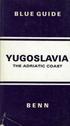 Blue Guide: Yugoslavia - The Adriatic Coast