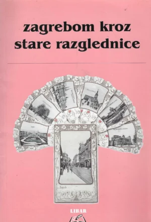 Marina Koman: Zagrebom kroz stare razglednice