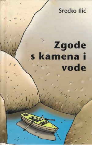 Srećko Ilić: Zgode s kamena i vode