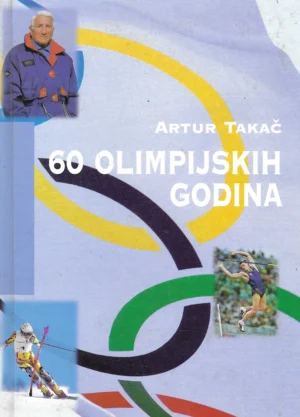 Artur Takač: 60 olimpijskih godina