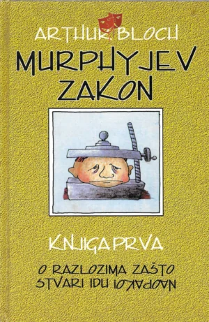 Arthur Bloch: Murphyjev zakon i drugi razlozi zašto stvari idu naopako