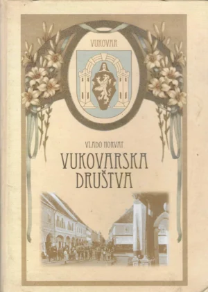 Vlado Horvat: Vukovarska društva (s potpisom autora)