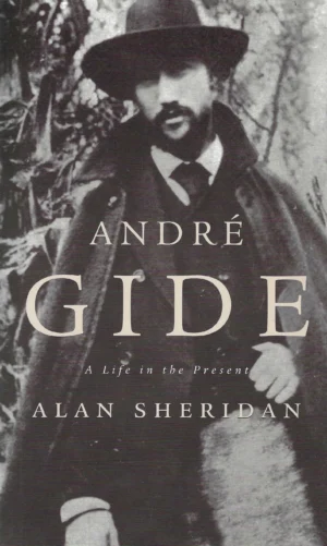 Alan Sheridan: Andre Gide - A Life in the Present