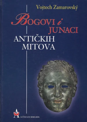 Vojtech Zamarovsky: Bogovi i junaci antičkih mitova