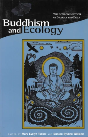 Mary Evelyn Tucker i Duncan Ryuken Williams: Buddhism and Ecology