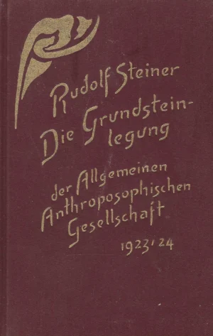 Rudolf Steiner: Die Grundsteinlegung