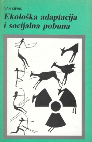 Ivan Cifrić: Ekološka adaptacija i socijalna pobuna