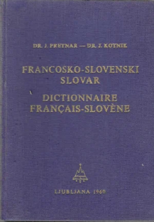 Dr. J. Pretnar i dr. J. Kotnik: Francosko-slovenski slovar