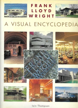 Ian Thompson: Frank Lloyd Wright - A Visual Encyclopedia