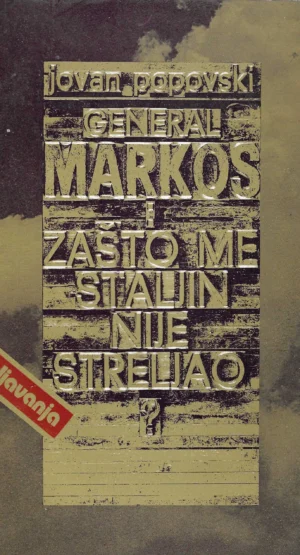Jovan Popovski: General Markos - zašto me Staljin nije streljao?