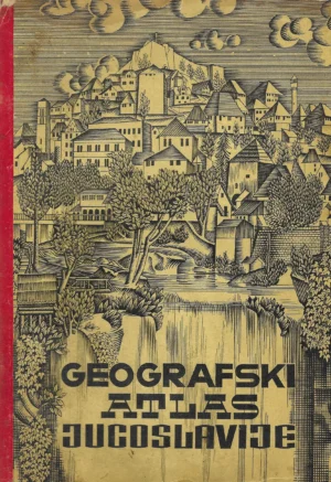 Petar Mardešić i Zvonimir Dugački: Geografski atlas Jugoslavije
