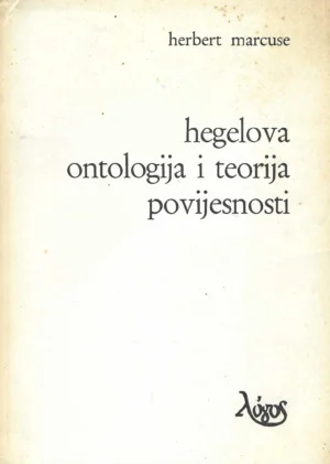 Herbert Marcuse: Hegelova ontologija i teorija povijesnosti