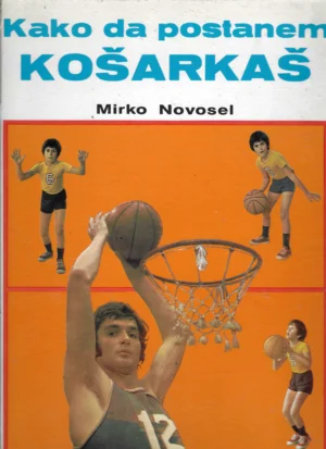 Mirko Novosel: Kako da postanem košarkaš