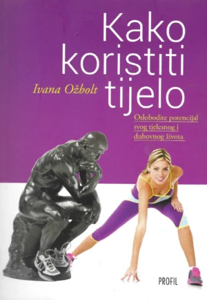 Ivana Ožbolt: Kako koristiti tijelo