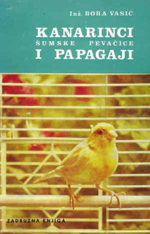 Bora Vasić: Kanarinci, šumske pjevačice i papagaji