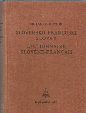 Dr. Janko Kotnik: Slovensko-francoski slovar/dictionnaire slovène-français