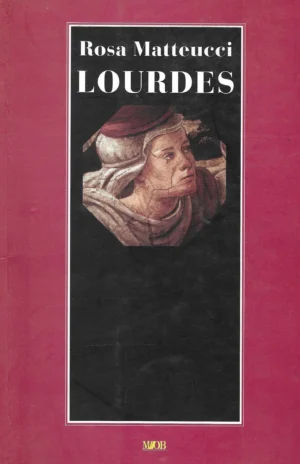 Rosa Matteucci: Lourdes
