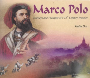 Galia Dor: Marco Polo - Journeys and Thoughts of a 13th Century Traveler