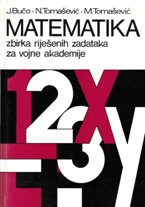 Skupina autora: Matematika - zbirka riješenih zadataka za vojne akademije