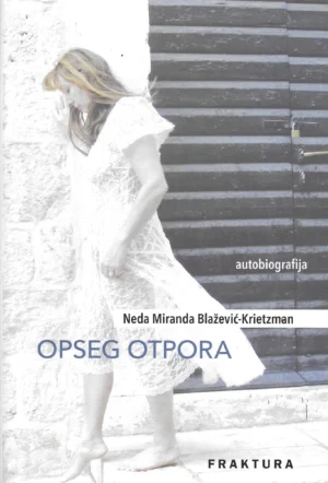 Neda Miranda Blažević-Krietzman: Opseg otpora